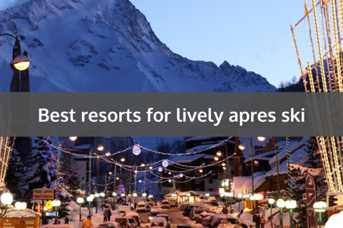 Best Resorts For Lively Apres Ski
